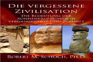 Die vergessene Zivilisation Die Bedeutung der Sonneneruptionen in Vergangenheit und Zukunft